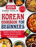  Sarah Roslin - Korean Cookbook for Beginners: An Illustrated Journey from Time-Honored Traditions to Modern Manga Inspirations [IV EDITION].
