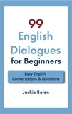  Jackie Bolen - 99 English Dialogues for Beginners: Easy English Conversations &amp; Questions.
