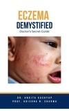  Dr. Ankita Kashyap et  Prof. Krishna N. Sharma - Eczema Demystified: Doctor's Secret Guide.