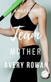  Avery Rowan - Team Mother.