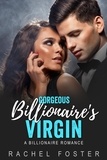  Rachel Foster - Gorgeous Billionaire’s Virgin - The Billionaire's Virgin, #3.