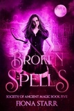  Fiona Starr - Broken Spells - Society of Ancient Magic, #5.