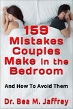  Dr. Bea M. Jaffrey - 159 Mistakes Couples Make In The Bedroom: And How To Avoid Them.