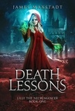  James Maxstadt - Death Lessons - Lilly the Necromancer, #1.