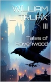  William L. Truax III - Tales of Ravenwood - Ravenswood, #1.