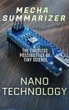  Mecha Summarizer - Nanotechnology: The Limitless Possibilities of Tiny Science.