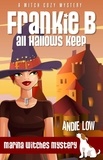  Andie Low - Frankie B: All Hallows Keep - Marina Witches Mysteries, #3.
