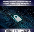  Yilfred J. Rivero. Z. - Cómo la tecnología blockchain puede ser utilizada para garantizar la privacidad y la seguridad de la información - Economía Descentralizada.