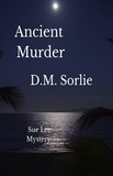  D.M. SORLIE - Ancient Murder - Sue Lee Mysteries Post War, #15.