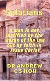  Dr Andrew C S Koh - Galatians: Justified by Faith in Jesus Christ - Pauline Epistles, #6.