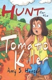 Amy S. Hansen - Hunt for the Tomato Killer.
