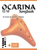  Reynhard Boegl et  Bettina Schipp - Ocarina 12/10 Songbook - 47 Folk &amp; Gospel Songs - Ocarina Songbooks.