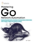  Ian Taylor - Mastering Go Network Automation.