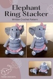 Teenie Crochets - Elephant Ring Stacker - Written Crochet Pattern.
