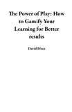  David Pérez - The Power of Play: How to Gamify Your Learning  for Better results.