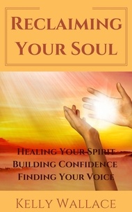  Kelly Wallace - Reclaiming Your Soul.