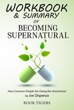  Book Tigers - Workbook &amp; Summary of Becoming Supernatural How Common People Are Doing the Uncommon by Joe Dispenza - Workbooks.
