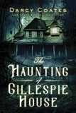  Darcy Coates - The Haunting of Gillespie House.