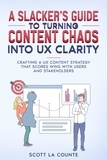  Scott La Counte - A Slacker’s Guide to turning Content Chaos into UX Clarity: Crafting a UX Content Strategy That Scores Wins with Users and Stakeholders.