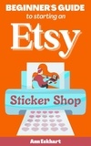  Ann Eckhart - Beginner's Guide To Starting An Etsy Sticker Shop.