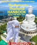  Gerald Hogg - The Retire in Thailand Handbook 2023…The Next Six Years - The Retirees Travel Guide Series.