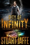 Stuart Jaffe - City of Infinity - Parallel Society, #7.