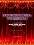 Eric Wilson - Prostate Cancer, The Musical!.