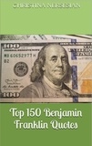  Christina Nersesian - Top 150 Benjamin Franklin Quotes.