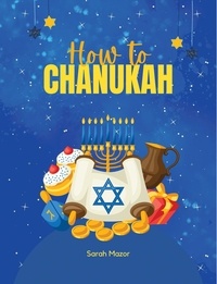  Sarah Mazor - How to Chanukah - Jewish Holiday Books for Children, #7.