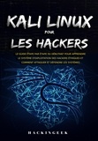  HackinGeeK Inc - Kali linux pour les hackers : Le guide étape par étape du débutant pour apprendre le système d’exploitation des hackers éthiques et comment attaquer et défendre les systémes.
