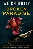  WL Knightly - Broken Paradise - Seekers of Eden, #1.