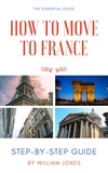  William Jones - How to Move to France: Step-by-Step Guide.