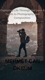  Mehmet Can Öksüm - Capturing Life Through the Lens A Guide to Photography and Composition - Travel, #2.