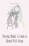  Gracie Grey - Thriving Minds: A Guide to Mental Well-Being.