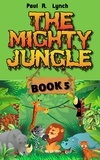  Paul A. Lynch - The Mighty Jungle - The Mighty Jungle, #5.