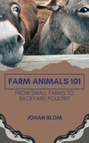  Johan Blom - Farm Animals 101: From Small Farms To Backyard Poultry.