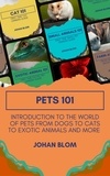  Johan Blom - Pets 101: Introduction to the World of Pets from Dogs to Cats to Exotic Animals and More.
