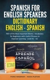  Fiona Wagenar et  Nadia Pletiak - Spanish for English Speakers: Dictionary English - Spanish: 700+ of the Most Important Words / Vocabulary for Beginners with Useful Phrases to Improve Learning - Level A1 - A2.