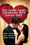  Sandy Palmer et  Anna Martach - Das große Liebesgeschichten Buch Januar 2023.