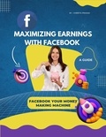  Vineeta Prasad - Maximizing Earnings with Facebook : A Guide, Facebook Your Money Making Machine - Course, #1.