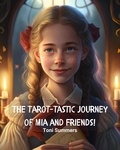  TF Publications et  Toni Summers - The Tarot-tastic Journey of Mia and Friends!.