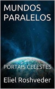  Eliel Roshveder - Mundos Paralelos Portais Celestes - Mundos Paralelos e Dimensões, #13.