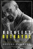  Brooke Summers - Ruthless Betrayal - Gallo Famiglia, #2.