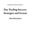  Matt Richardson - Day Trading Success: Strategies and Secrets - Getting started with day trading, #1.