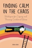  Brian Gibson - Finding Calm In The Chaos Strategies for Coping and Thriving Emotional Stress.
