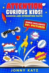  Jonny Katz - Attention Curious Kids! Random and Interesting Facts.