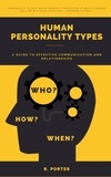  R. PORTER - Human Personality Types: A Guide to Effective Communication and Relationships.