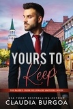  Claudia Burgoa - Yours to Keep - The Baker's Creek Billionaire Brothers, #6.