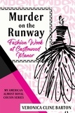  Veronica Cline Barton - Murder on the Runway: Fashion Week at Castlewood Manor - My American Almost-Royal Cousin Series.