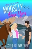  Jacqueline Winters - Moosely Over You - Finding Love in Alaska, #6.